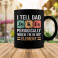 I Tell Dad Jokes Periodically But Only When Im My Element Coffee Mug Unique Gifts