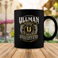 It A Ullman Thing You Wouldnt Understand Coffee Mug Funny Gifts