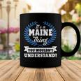 Its A Maine Thing You Wouldnt UnderstandShirt Maine Shirt For Maine A Coffee Mug Funny Gifts