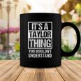 Its A Taylor Thing You Wouldnt Understand - Family Name Raglan Baseball Tee Coffee Mug Unique Gifts