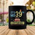 Its My 39Th Birthday Happy 39 Years Dad Mommy Son Daughter Coffee Mug Funny Gifts