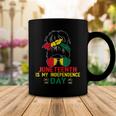 Juneteenth Is My Independence Day Black Girl 4Th Of July Coffee Mug Funny Gifts