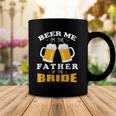 Mens Beer Me Im The Father Of The Bride Coffee Mug Unique Gifts