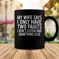 Mens My Wife Says I Only Have Two Faults 370 Trending Shirt Coffee Mug Funny Gifts