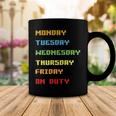 Monday To Friday On Duty Coffee Mug Funny Gifts