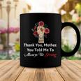 Mother Day Thank YouMotherYou Told Me To Always Be Strong Coffee Mug Funny Gifts