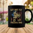 Motorcycle Let Dirt Fly And Freedom Ring Independence Day Coffee Mug Unique Gifts