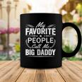 My Favorite People Call Me Big Daddy Gift Coffee Mug Unique Gifts