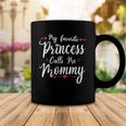 My Favorite Princess Calls Me Mommy Women Cute Mothers Day Coffee Mug Unique Gifts