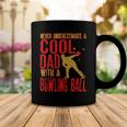 Never Underestimate A Cool Dad With A Ballfunny744 Bowling Bowler Coffee Mug Funny Gifts