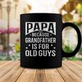 Papa Because Grandfather Fathers Day Dad Coffee Mug Unique Gifts
