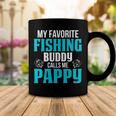 Pappy Grandpa Fishing Gift My Favorite Fishing Buddy Calls Me Pappy Coffee Mug Funny Gifts