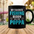 Poppa Grandpa Fishing Gift My Favorite Fishing Buddy Calls Me Poppa Coffee Mug Funny Gifts