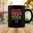 Retired 2022 Not My Problem Anymore Mom Retirement Women Coffee Mug Unique Gifts