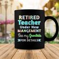 Retired Teacher Under New Management See Grandkids Coffee Mug Funny Gifts