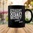 Straight Outta Money Cheer Dad Funny Coffee Mug Unique Gifts