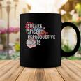Sugar And Spice And Reproductive Rights For Women Coffee Mug Unique Gifts