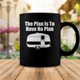 The Plan Is To Have No Plan Funny Camping Coffee Mug Unique Gifts