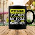 Warning Do Not Touch My Tools 196 Shirt Coffee Mug Funny Gifts