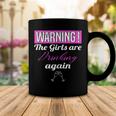 Warning The Girls Are Drinking Again Coffee Mug Funny Gifts
