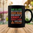 We Elves Try To Stick To The Four Main Food Groups Funny Christmas 608 Trending Shirt Coffee Mug Funny Gifts