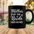 Womens I Loved Her First Mother Of The Bride Mom Bridal Shower Coffee Mug Unique Gifts