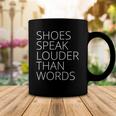 Womens Shoes Speak Louder Than Words Coffee Mug Unique Gifts