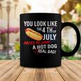 You Look Like 4Th Of July Makes Me Want A Hot Dogs Real Bad Coffee Mug Funny Gifts