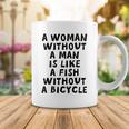 A Woman Without A Man Is Like A Fish Without A Bicycle Coffee Mug Funny Gifts