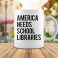 America Needs School Libraries Coffee Mug Funny Gifts