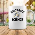 Because Science Gift For Science Teacher Gift For Science Lover Coffee Mug Funny Gifts