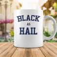 Black As Hail Funny Coffee Mug Funny Gifts