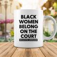 Black Women Belong On The Court Coffee Mug Funny Gifts