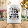 Cheers To You On Your Birthday Coffee Mug Funny Gifts