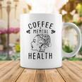 Coffee And Mental Health Coffee Mug Funny Gifts