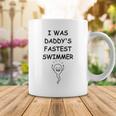 Copy Of I Was Daddys Fastest Swimmer Funny Baby Gift Funny Pregnancy Gift Funny Baby Shower Gift Coffee Mug Funny Gifts