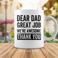 Dear Dad Great Job Were Awesome Thank You Father Quotes Dad Coffee Mug Funny Gifts