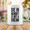 Die With Memories Not Dreams Coffee Mug Funny Gifts