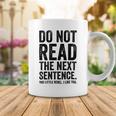 Do Not Read The Next Sentence You Little Rebel I Like You Funny Saying Coffee Mug Funny Gifts