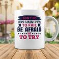 Dont Be Afraid To Fail Be Afraid Not To Try Coffee Mug Funny Gifts