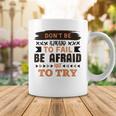 Dont Be Afraid To Fail Be Afraid Not To Try Coffee Mug Funny Gifts