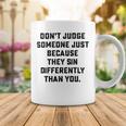 Dont Judge Someone Just Because They Sin Differently Than You Coffee Mug Funny Gifts