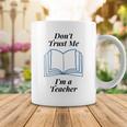 Dont Trust Me Im A Teacher Coffee Mug Funny Gifts