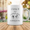 Funny I Love It When I Catch You Looking At Megift Coffee Mug Funny Gifts