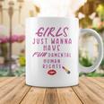 Girls Just Wanna Have Fundamental Human Rights Funny Coffee Mug Funny Gifts