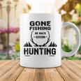 Gone Fishing Be Back Soon Hunting Coffee Mug Funny Gifts