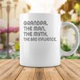 Grandpa The Man The Myth The Bad Influence Coffee Mug Funny Gifts