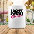 I Dont Sweat I Glisten For Fitness Or The Gym Coffee Mug Unique Gifts