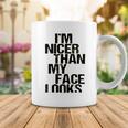 Im Nicer Than My Face Looks 257 Shirt Coffee Mug Funny Gifts