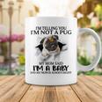 Im Telling You Im Not A Pug My Mom Said Im A Baby Cute Funny Pug Shirts Coffee Mug Funny Gifts